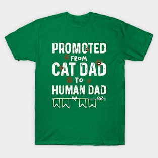 Promoted from cat dad to human dad T-Shirt